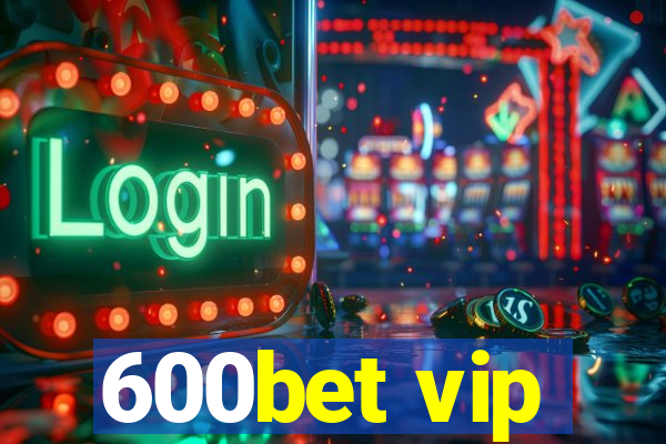 600bet vip